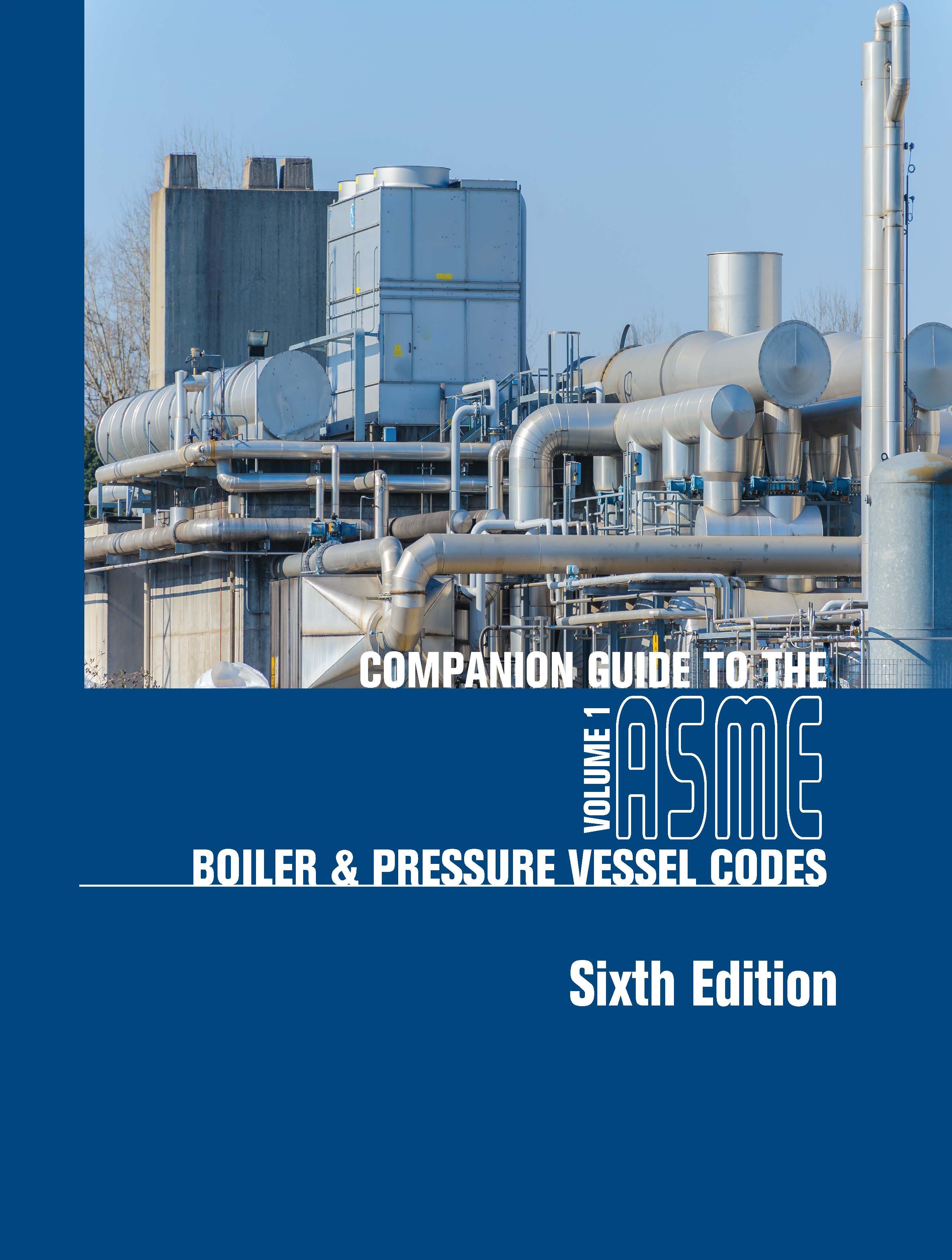 Companion Guide to the ASME Boiler & Pressure Vessel Code Sixth Edition Volume 1